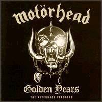 Motörhead : The Golden Years - the Alternate Versions